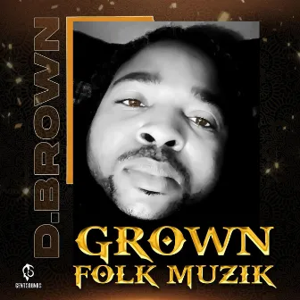 GROWN FOLKS MUZIK by D. Brown