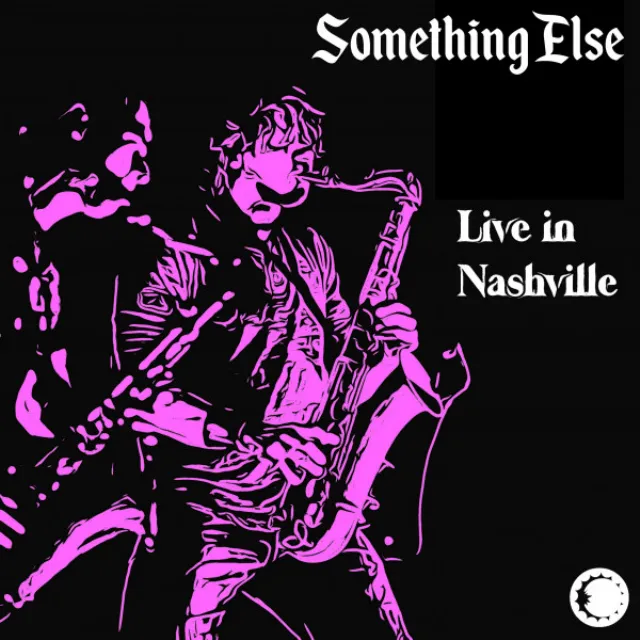 Something Else - Live In Nashville