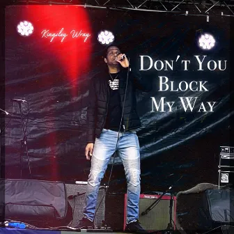 Don't You Block My Way by Kingsley Wray