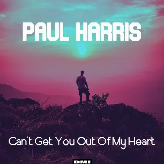 Can't Get You Out Of My Heart by Paul Harris