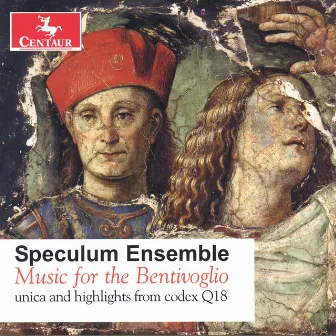 Music for the Bentivoglio: Unica and highlights from codex Q 18 by Speculum Ensemble