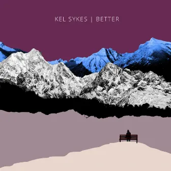 Better (Extended Version) by Kel Sykes