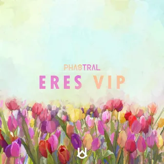 Eres VIP by Phastral