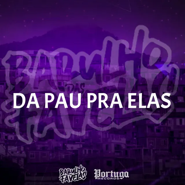 Da Pau pra Elas