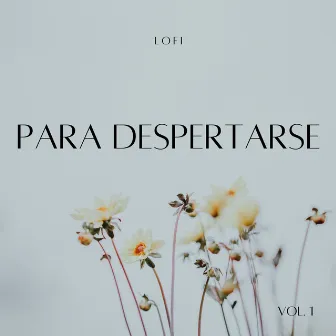 Lofi: Para Despertarse Vol. 1 by Asistente de relajación