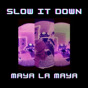 Slow It Down by Maya La Maya