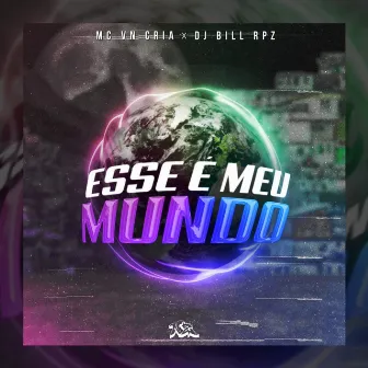 Esse É Meu Mundo by Dj BILL RPZ