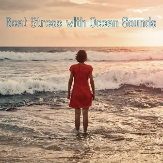 Beat Stress with Ocean Sounds by Beat Stress