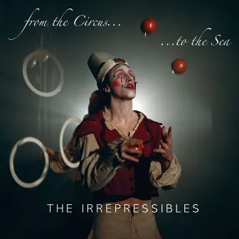 From the Circus to the Sea, Pt. 2 by The Irrepressibles