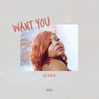 Want You by LU KALA