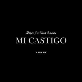 Mi Castigo by Roger J