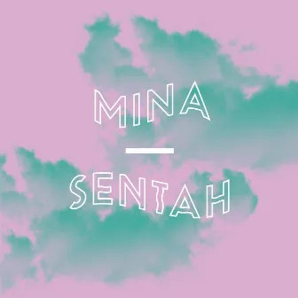 Sentah by Mina