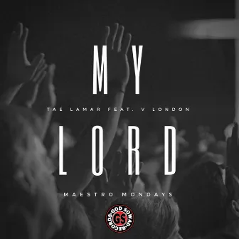 My Lord by Tae Lamar