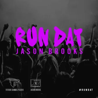 Run Dat by Jason Brooks