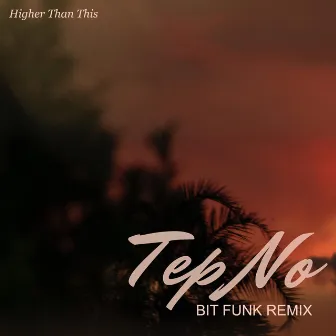 Higher Than This - Bit Funk Remix by Bit Funk