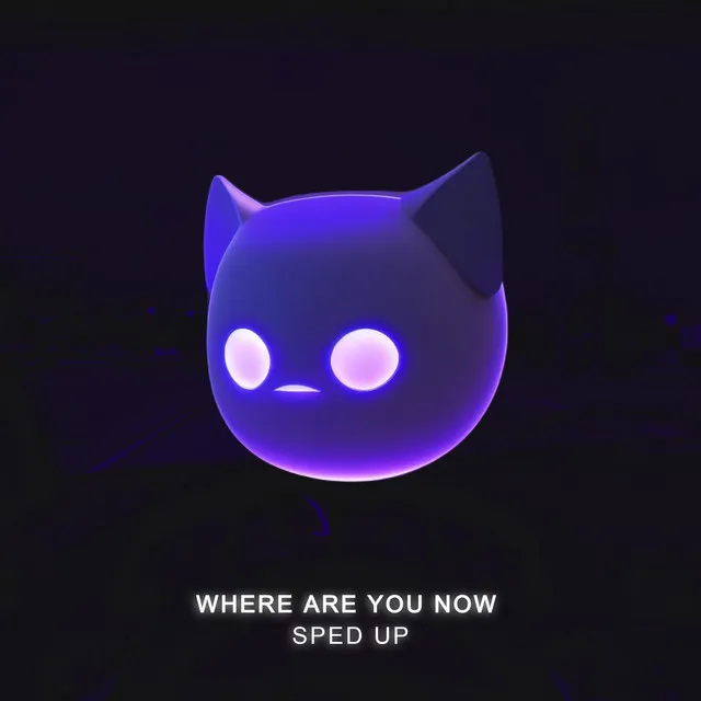 Where Are You Now - Sped Up