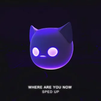 Where Are You Now - Sped Up by Mr Demon