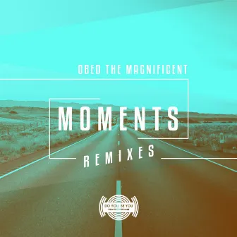 Moments (Remixes) by Obed the Magnificent