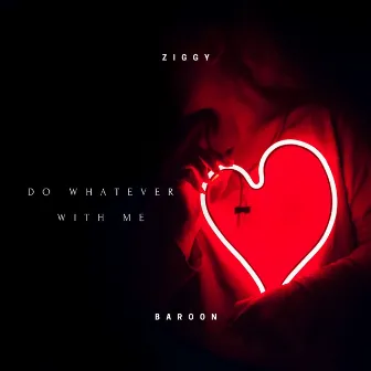 Do Whatever with Me by Ziggy Baroon