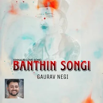 Banthin Songi by Gaurav Negi