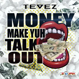 Money Mek Yuh Talk Out by Tevez