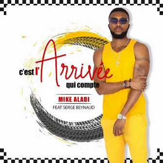 C'est l'arrivée qui compte by Mike Alabi