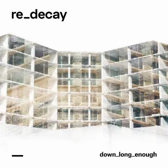 Down Long Enough by Re.decay