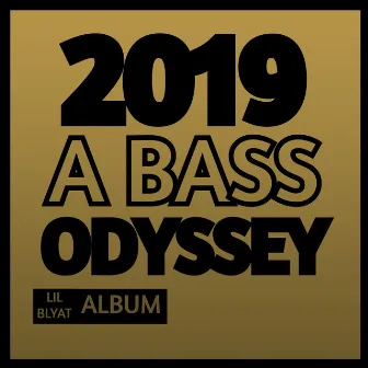 2019: A Bass Odyssey by Lil Blyat