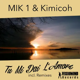 Tu Mi Dai L'Amore (incl. Remixes) by Kimicoh