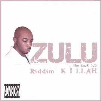 Riddim Killah (The Dark 1/2) by Zulu