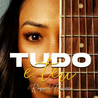 Tudo É Teu by Raquel Fonseca