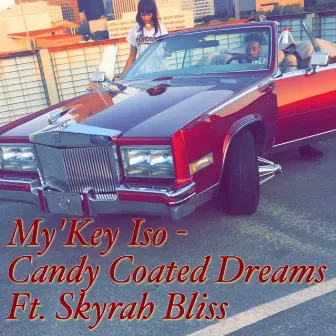 Candy Coated Dreams (feat. Skyrah Bliss) by My'Key Iso