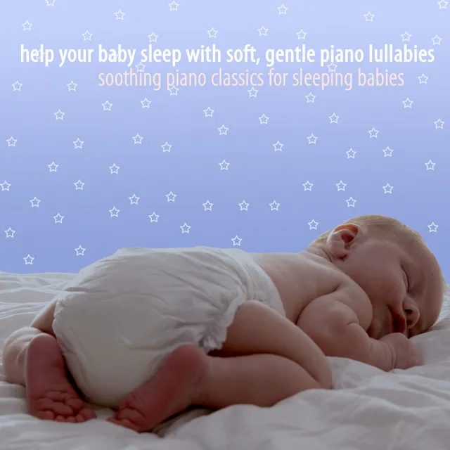 Soothing Piano Classics for Sleeping Babies