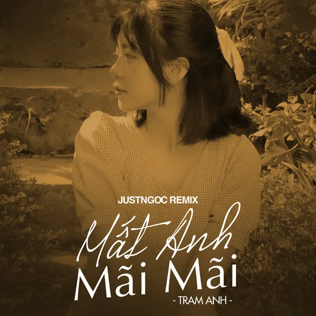 Mất Anh Mãi Mãi (JustNgoc Remix)