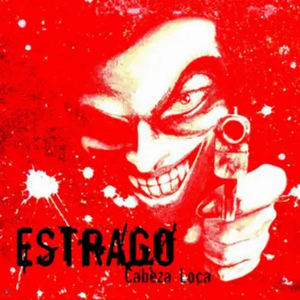 Cabeza Loca by Estrago