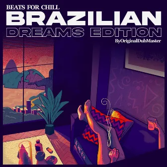 Beats for Chill: Brazilian Dreams Edition by Original Dub Master