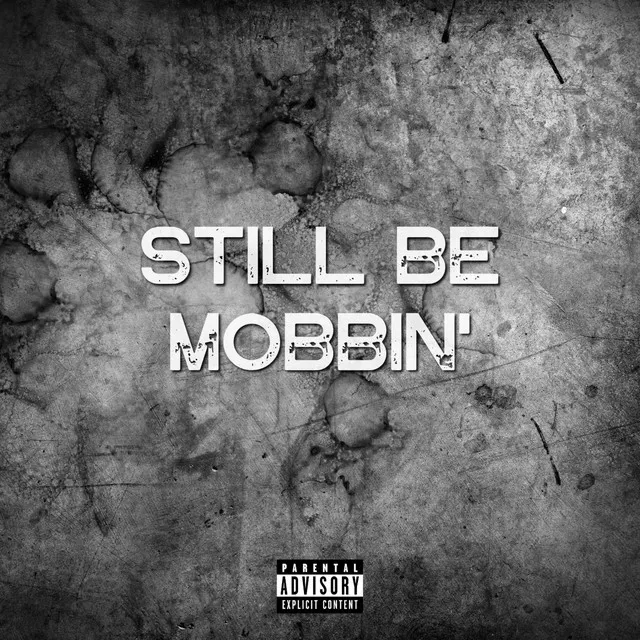 Still Be Mobbin'