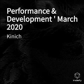 Performance & Development ' March 2020 by Kinich