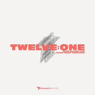 Twelve:One: (Live From Trent Vineyard) by Vineyard Worship