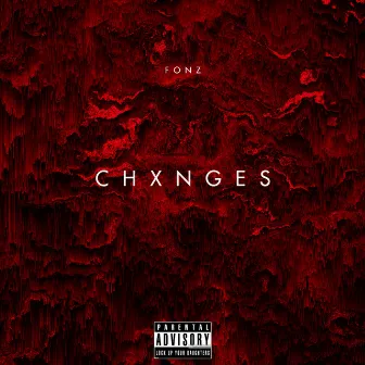 Chxnges by Fonz.