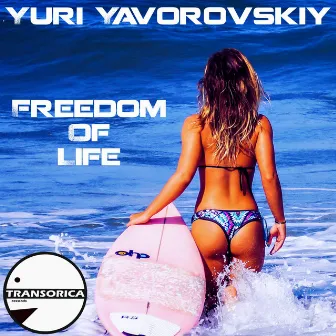 Freedom Of Life by Yuri Yavorovskiy