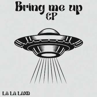 Bring me up by LaLaLand