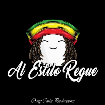 Al Estilo Regue by Crazy Caster Producciones