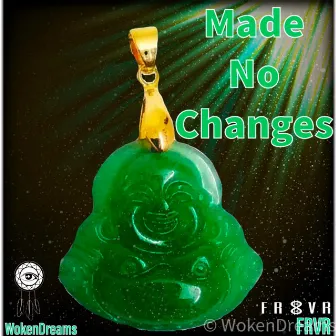 Made No Changes by AyeSavy