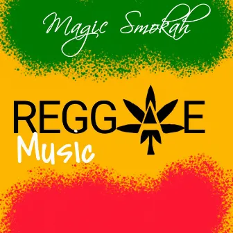 Reggae Music by Magic Smokah