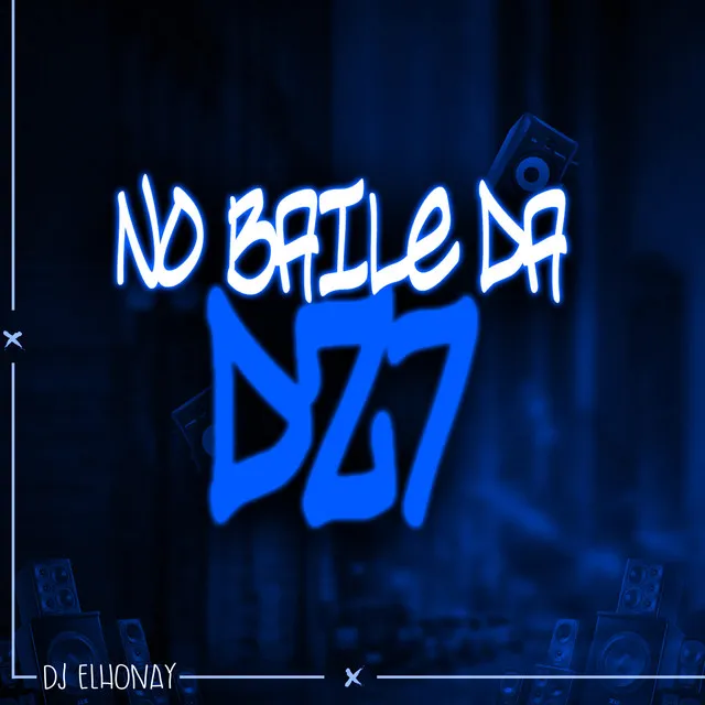 No Baile da Dz7