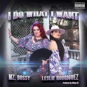 I Do What I Want (I.D.W.I.W.) Single by Mz. Bossy