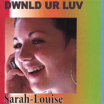 DWNLD UR LUV by Sarah Louise