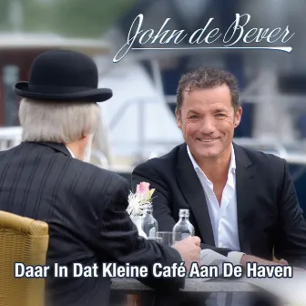 Daar In Dat Kleine Cafe Aan De Haven by John De Bever