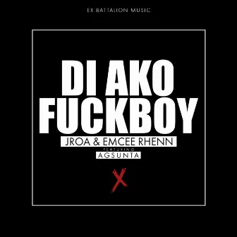 Di Ako Fuckboy (feat. Agsunta) by Emcee Rhenn